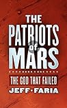 The Patriots of Mars by Jeff Faria