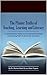 The Plainer Truths of Teaching, Learning & Literacy: A comprehensive guide to reading, writing, speaking and listening Pre-K-12 across the curriculum.