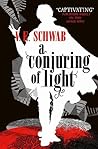A Conjuring of Light by V.E. Schwab