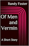Of Men and Vermin: A Short Story