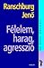 Félelem, harag, agresszió