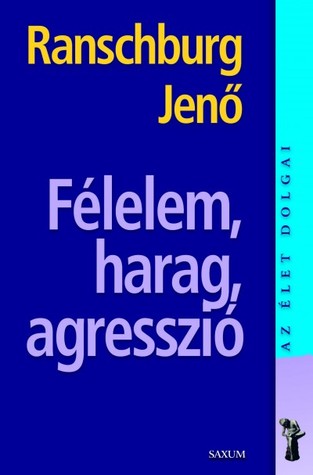 Félelem, harag, agresszió