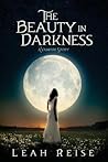 The Beauty in Darkness: A Vampire Story (The Beauty in Darkness, #1)