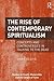 The Rise of Contemporary Spiritualism (Studies in Death, Materiality and the Origin of Time)