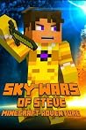 Minecraft: Sky Wars of Steve: A Magnificent Minecraft Adventure Novel Book! Minecraft: Sky Wars of Steve: A Magnificent Minecraft Adventure Novel Book!