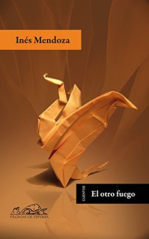 Portada de El otro fuego, de Inés Mendoza