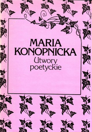 Maria Konopnicka. Tom 1: Utwory poetyckie