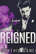 Reigned: An Alpha Billionaire Romance