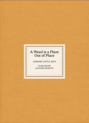 A Weed is a Plant Out of Place