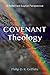 Covenant Theology: A Reform...