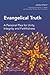 Evangelical Truth: A Personal Plea for Unity, Integrity and Faithfulness (Global Christian Library)