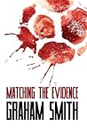 Matching the Evidence by Graham  Smith
