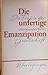 Die unfertige Emanzipation: die Frau in der veränderten Gesellschaft