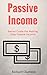 Passive Income: Secret Guide For Making Easy Passive Income (Passive Income Guide)