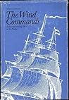 The Wind Commands: Sailors and Sailing Ships of the Pacific The Wind Commands: Sailors and Sailing Ships of the Pacific