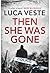 Then She Was Gone by Luca Veste