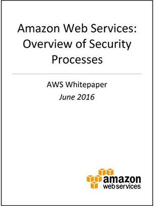Amazon Web Services: Overview of Security Processes (AWS Whitepaper)