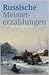 Russische Meistererzählungen von Puschkin bis Gorki