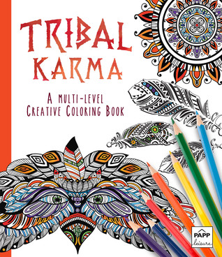 Tribal Karma: A Multi-Level Creative Coloring Book