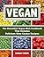 Vegan: The Essential Vegan Diet Cookbook That Includes Delicious Slow Cooker Recipes (Dairy Free - How to Live Better by Eating Healthy Everyday 365 Days A Year)