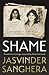Shame by Jasvinder Sanghera
