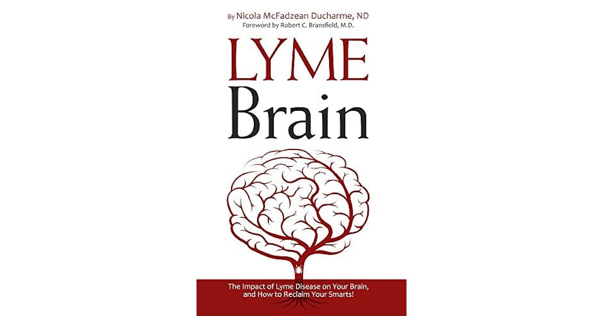 Lyme Brain The Impact of Lyme Disease on Your Brain, and How To