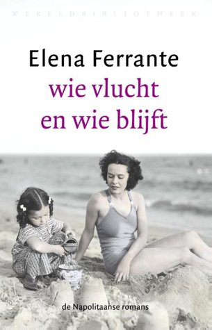 Wie vlucht en wie blijft (De Napolitaanse romans, #3)