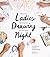Ladies Drawing Night: Make Art, Get Inspired, Join the Party