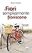 I fiori semplicemente fioriscono (Piccole storie per l'anima Vol. 11) (Italian Edition)