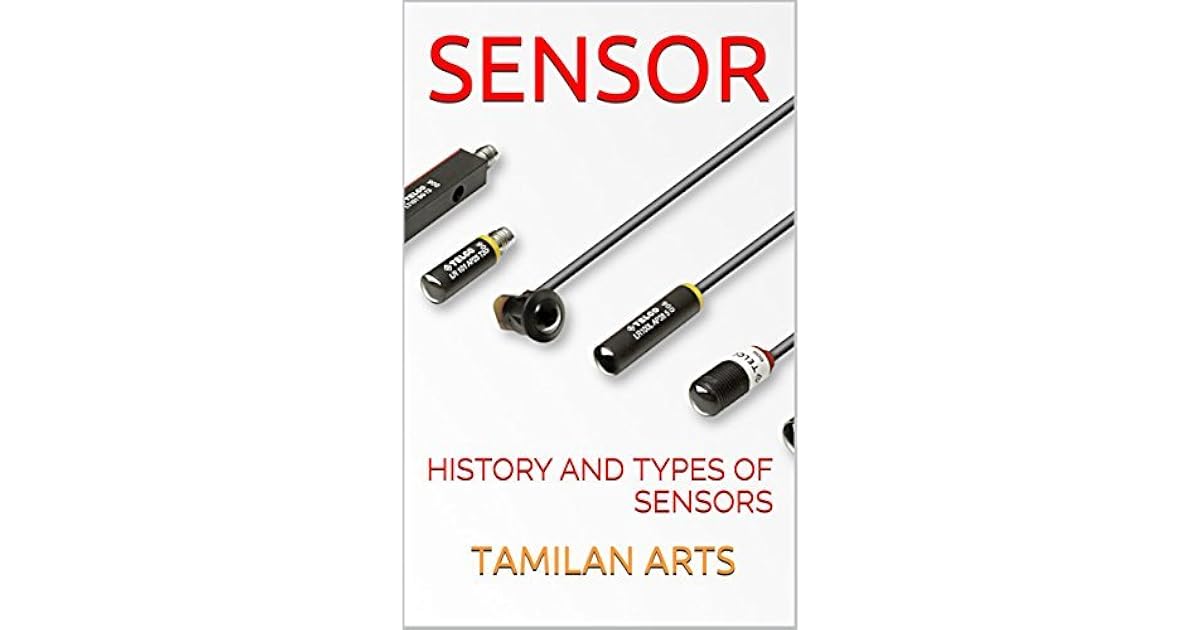 SENSOR HISTORY AND TYPES OF SENSORS by TAMILAN ARTS