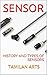 SENSOR: HISTORY AND TYPES OF SENSORS