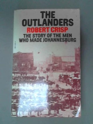 The Outlanders: The story of the men who made Johannesburg (Paperback)