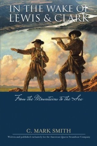 In the Wake of Lewis and Clark: From the Mountains to the Sea (Paperback)