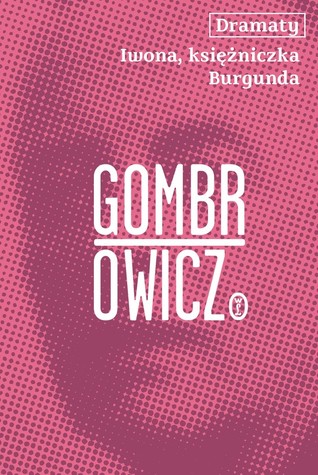 Dramaty. Iwona, księżniczka Burgunda
