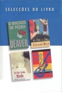 Selecções do Livro: O Macaco De Pedra; Um Passo De Dança; Eu Não Tenho Medo; Melodia Do Coração
