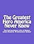 The Greatest Hero America Never Knew by Thomas Smith