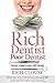 Rich Dentist Poor Dentist: A Dentist’s Guide To A Debt-FREE Lifestyle