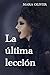 La última lección (Spanish Edition)