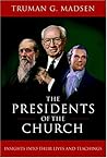 Presidents Of The Church: Insights Into Their Lives And Teachings