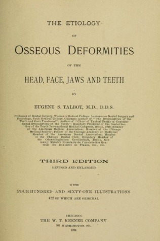 the Etiology of Osseous Deformities of the Head, Face, Jaws and Teeth. Third Edition, Revised and Enlarged
