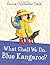 What Shall We Do, Blue Kangaroo?: A Classic Children's Picture Book of Friendship for Ages 2 to 5