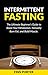 Intermittent Fasting: The U...