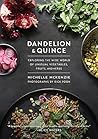 Dandelion and Quince by Michelle  McKenzie
