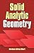 Solid Analytic Geometry (Dover Books on Mathematics)