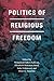 Politics of Religious Freedom