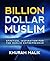 Billion Dollar Muslim: Why We Need Spiritually Inspired Entrepreneurs