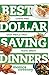 Best Dollar Saving Dinners: Cheap and Easy Meals that Taste Great (Best Ever Book 0)