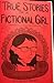True Stories of a Fictional Girl by Chelsea Baker