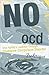 No Ocd: One Family's Journey Through Obsessive-Compulsive Disorder