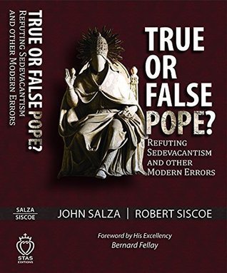 True or False Pope? Refuting Sedevacantism and Other Modern Errors (Paperback)